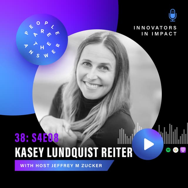 S4E8 (episode 38): Kasey Lundquist Reiter on empowering start-ups to affect change